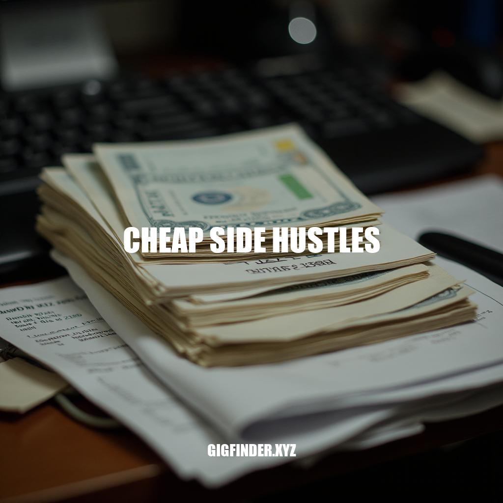 10 Affordable Cheap Side Hustles for Maximum Income