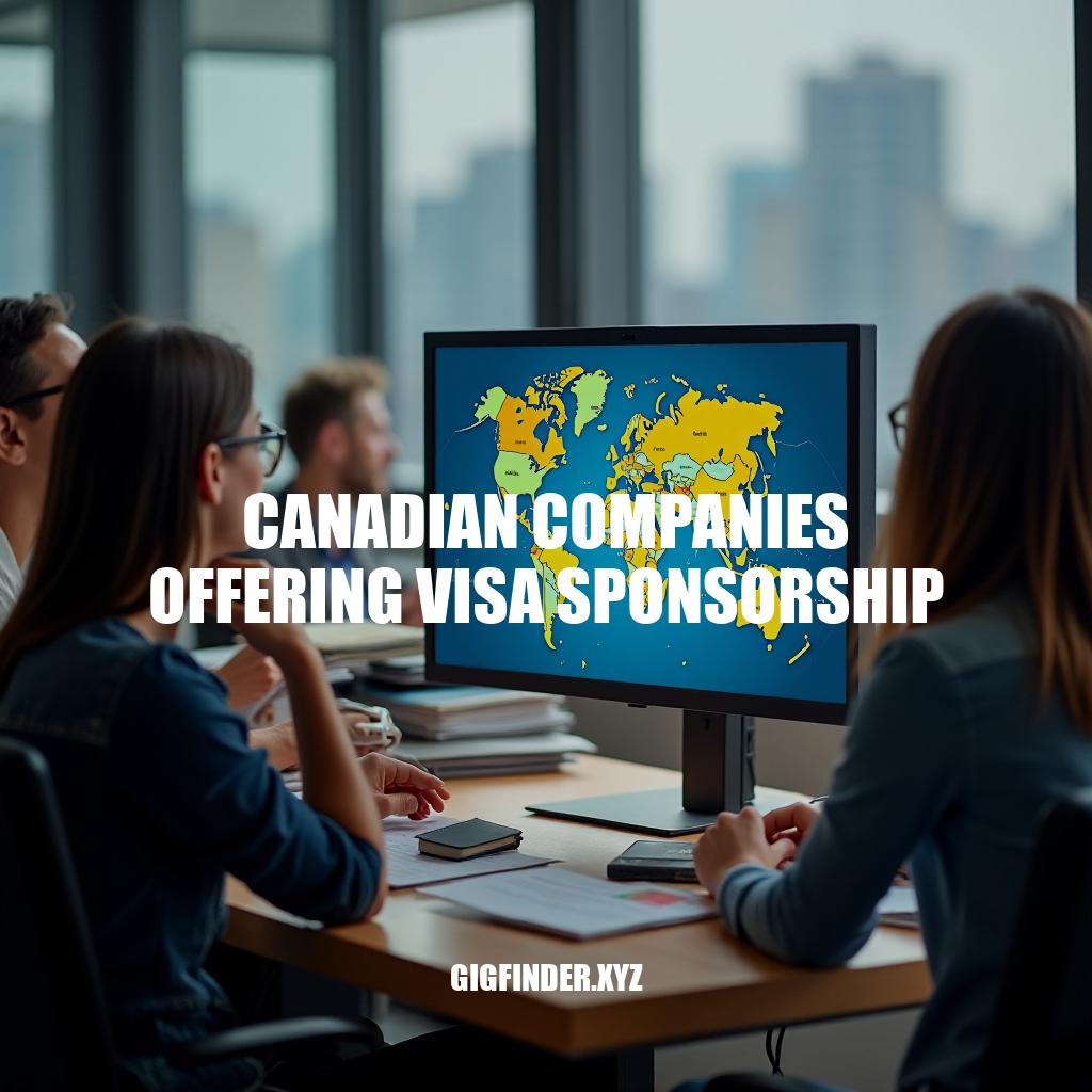 Canadian Companies Offering Visa Sponsorship: Job Opportunities Abroad